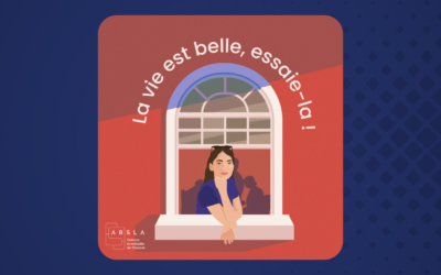 La Vie est belle, essaie-là ! La saison 1 du podcast de l’ARSLA est sortie !