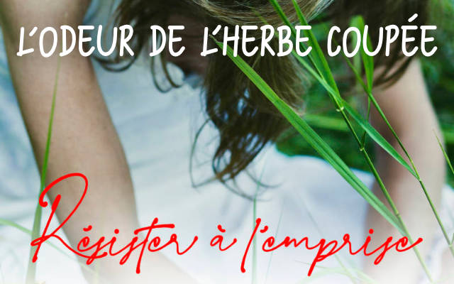 PODCAST – L’odeur de l’herbe coupée – Résister à l’emprise